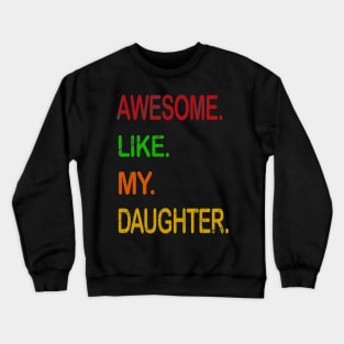 awesome like my daughtern  father day Crewneck Sweatshirt